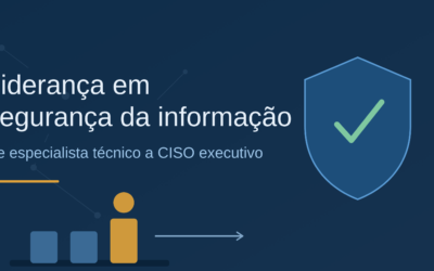 Liderança em segurança da informação: a virada que transforma um especialista técnico em CISO executivo